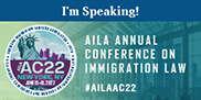 I'm Speaking! AILA Annual Conference on Immigration Law #AILAC22